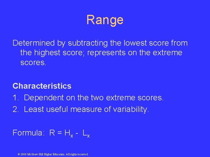 Range Determined by subtracting the lowest score from the highest score; represents on the