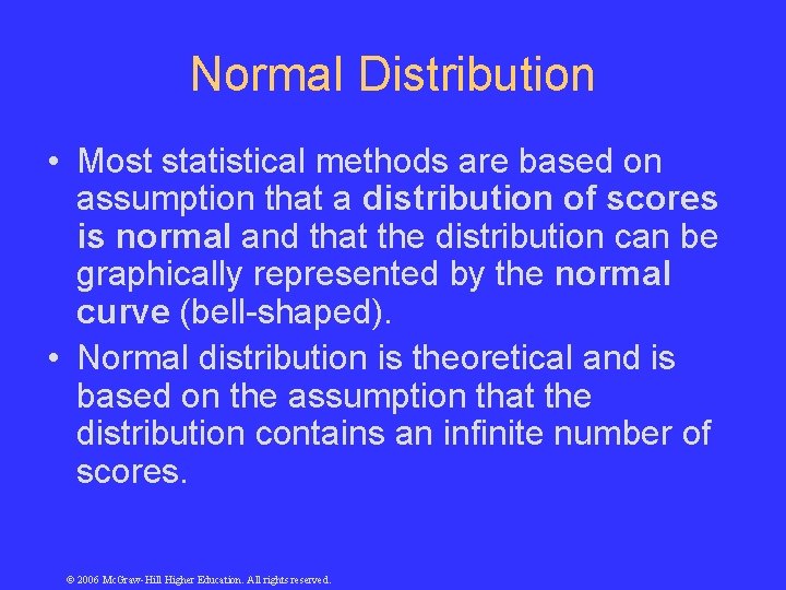 Normal Distribution • Most statistical methods are based on assumption that a distribution of