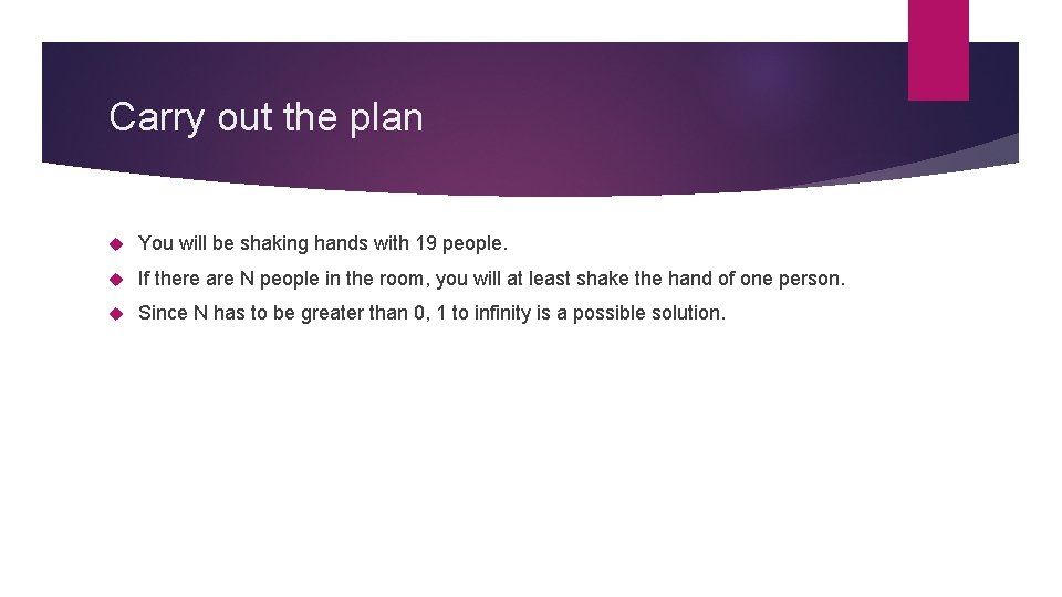 Carry out the plan You will be shaking hands with 19 people. If there