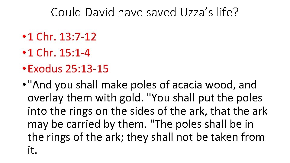 Could David have saved Uzza’s life? • 1 Chr. 13: 7 -12 • 1
