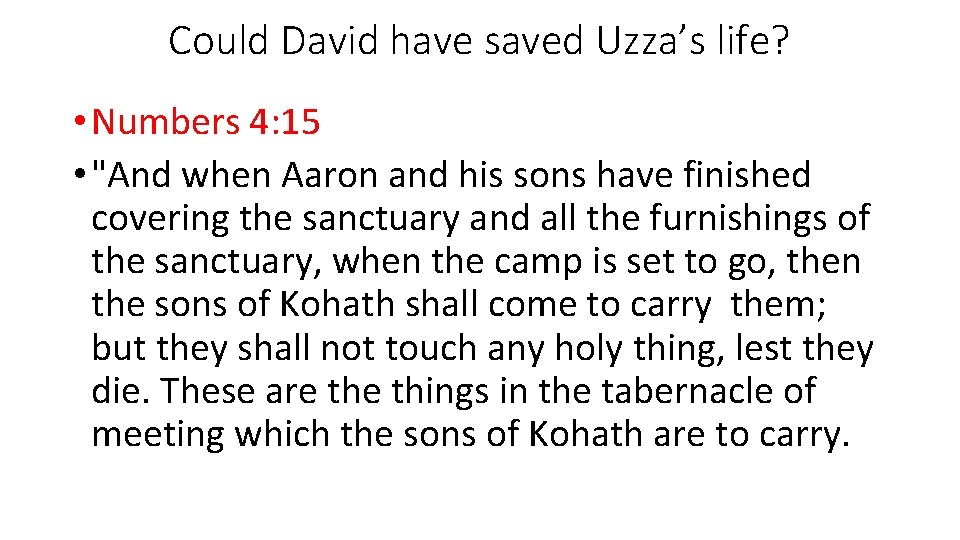 Could David have saved Uzza’s life? • Numbers 4: 15 • "And when Aaron