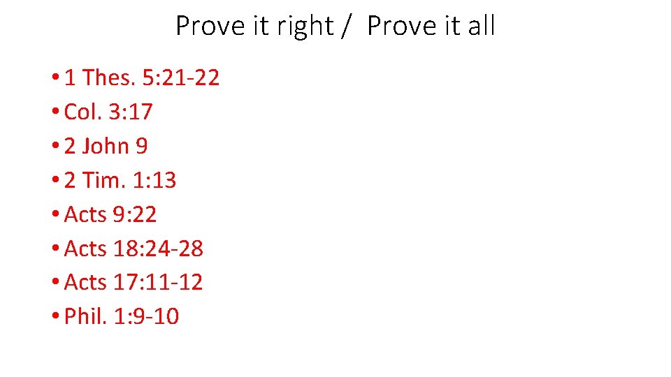 Prove it right / Prove it all • 1 Thes. 5: 21 -22 •