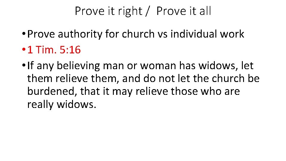 Prove it right / Prove it all • Prove authority for church vs individual