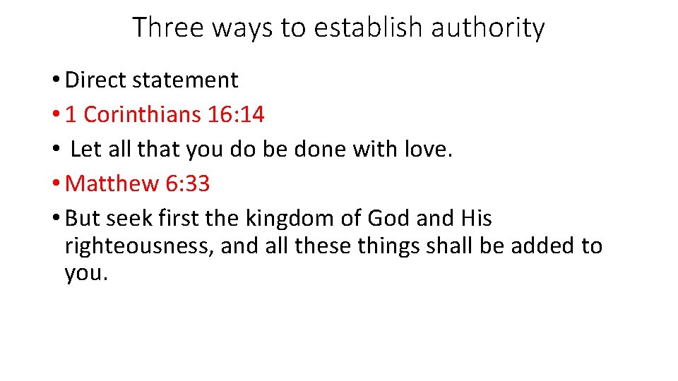 Three ways to establish authority • Direct statement • 1 Corinthians 16: 14 •