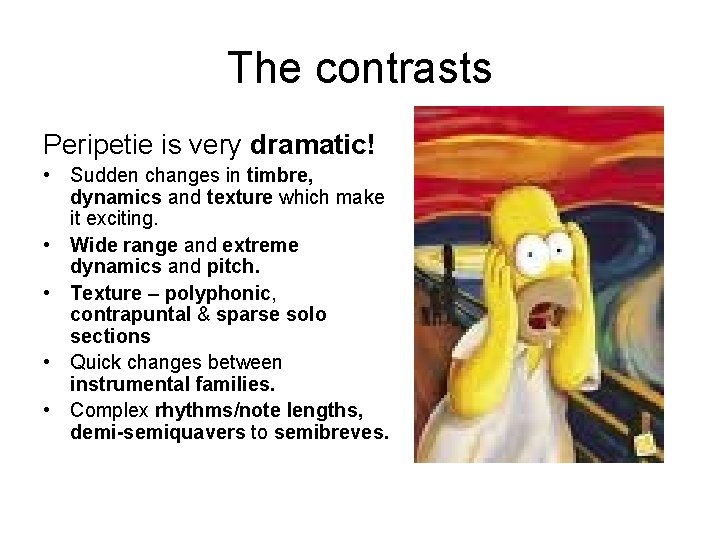 The contrasts Peripetie is very dramatic! • Sudden changes in timbre, dynamics and texture