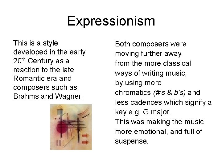 Expressionism This is a style developed in the early 20 th Century as a