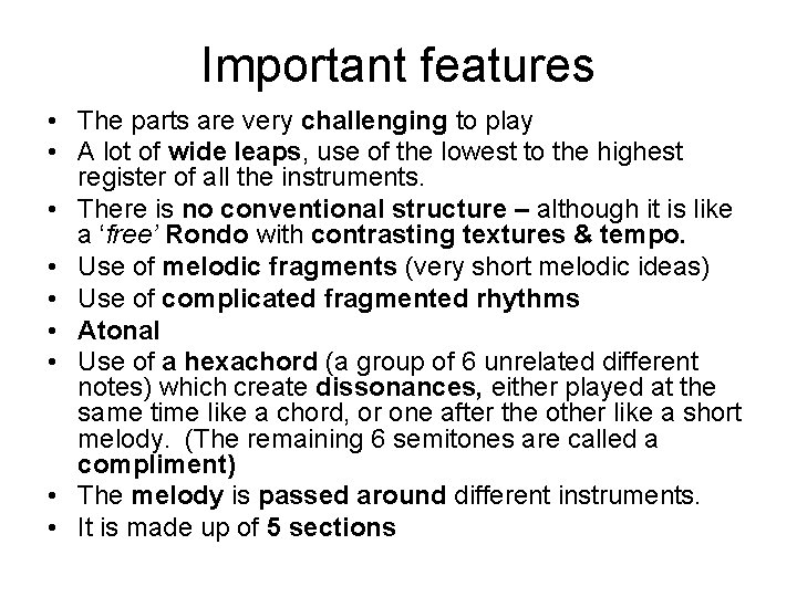 Important features • The parts are very challenging to play • A lot of