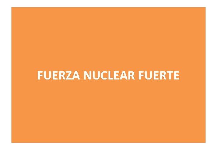 FUERZA NUCLEAR FUERTE 