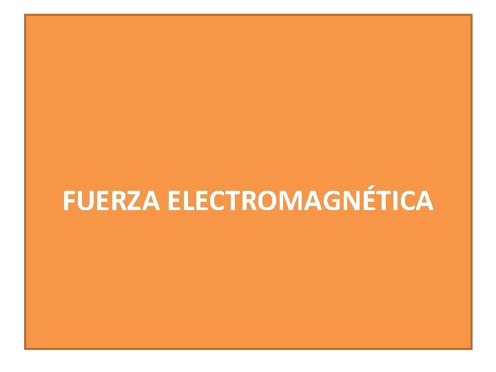 FUERZA ELECTROMAGNÉTICA 