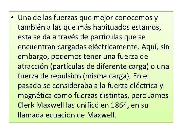  • Una de las fuerzas que mejor conocemos y también a las que