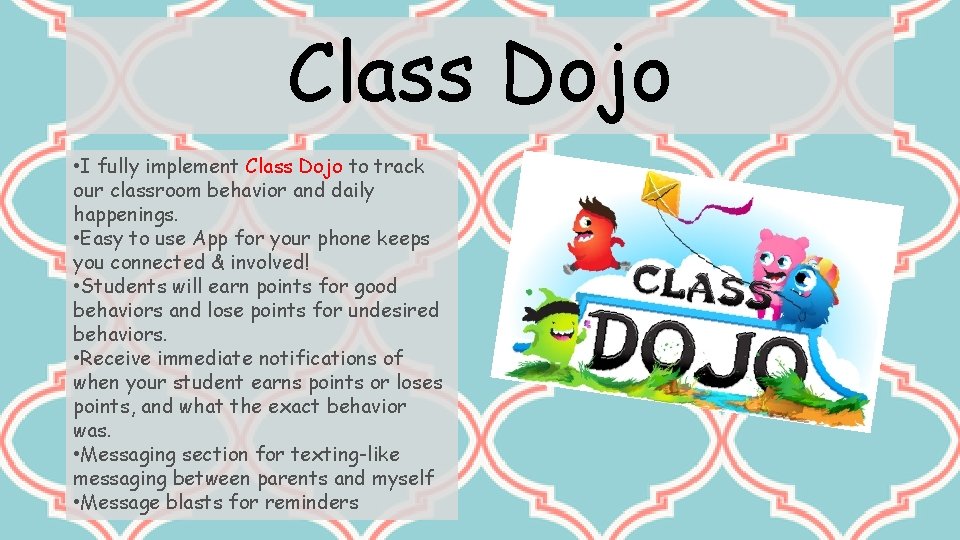Class Dojo • I fully implement Class Dojo to track our classroom behavior and