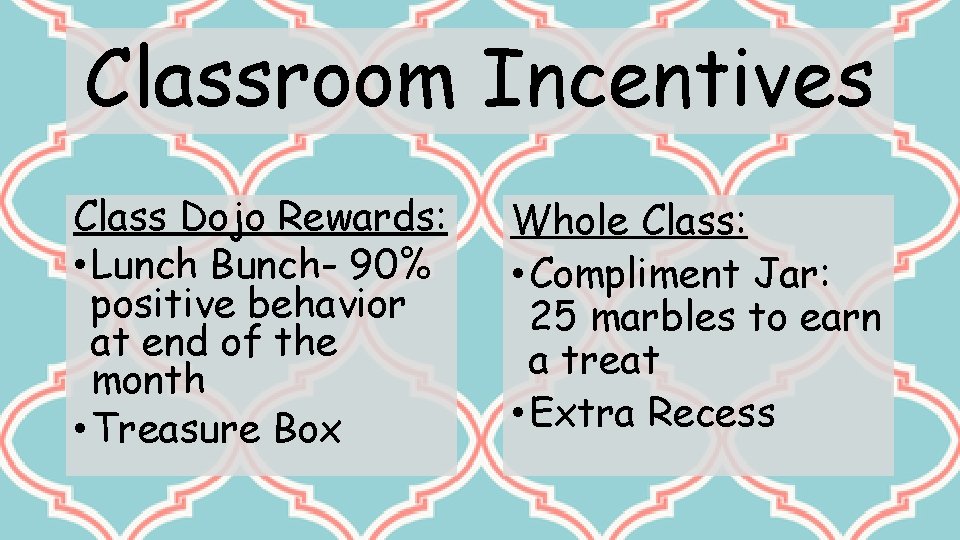 Classroom Incentives Class Dojo Rewards: • Lunch Bunch- 90% positive behavior at end of