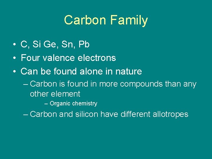 Carbon Family • C, Si Ge, Sn, Pb • Four valence electrons • Can Carbon Family • C, Si Ge, Sn, Pb • Four valence electrons • Can