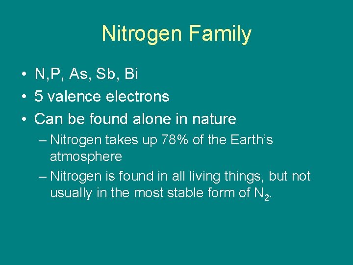 Nitrogen Family • N, P, As, Sb, Bi • 5 valence electrons • Can Nitrogen Family • N, P, As, Sb, Bi • 5 valence electrons • Can