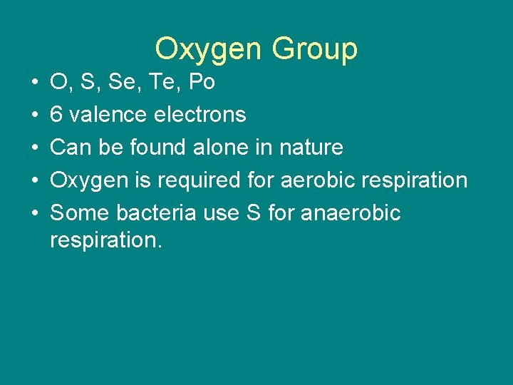 Oxygen Group • • • O, S, Se, Te, Po 6 valence electrons Can Oxygen Group • • • O, S, Se, Te, Po 6 valence electrons Can