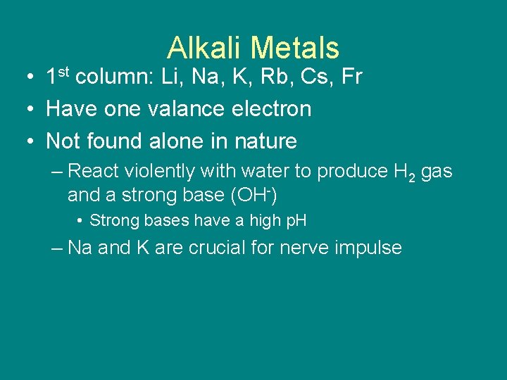 Alkali Metals • 1 st column: Li, Na, K, Rb, Cs, Fr • Have Alkali Metals • 1 st column: Li, Na, K, Rb, Cs, Fr • Have