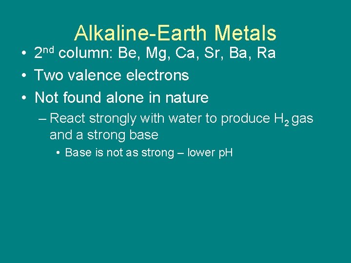 Alkaline-Earth Metals • 2 nd column: Be, Mg, Ca, Sr, Ba, Ra • Two Alkaline-Earth Metals • 2 nd column: Be, Mg, Ca, Sr, Ba, Ra • Two