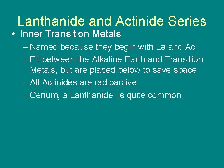 Lanthanide and Actinide Series • Inner Transition Metals – Named because they begin with Lanthanide and Actinide Series • Inner Transition Metals – Named because they begin with