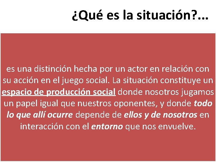 ¿Qué es la situación? . . . es una distinción hecha por un actor