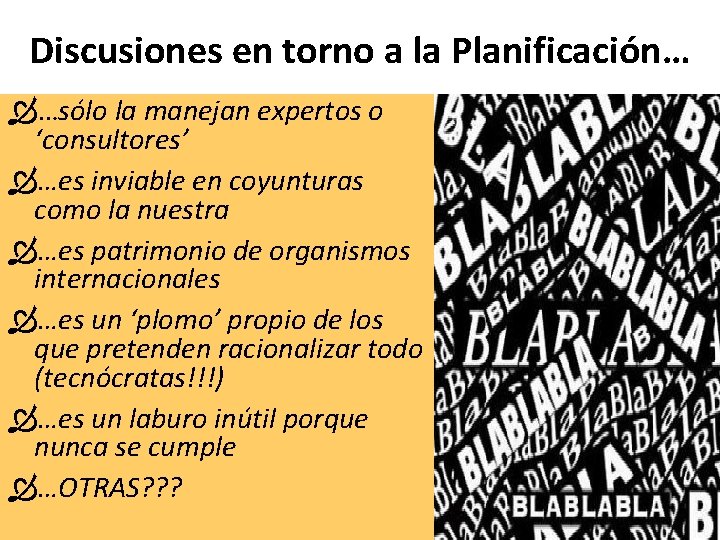 Discusiones en torno a la Planificación… …sólo la manejan expertos o ‘consultores’ …es inviable