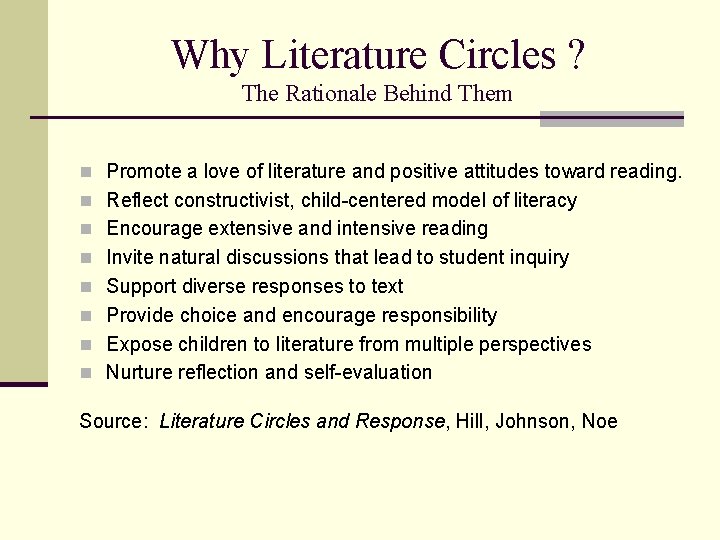 Why Literature Circles ? The Rationale Behind Them n Promote a love of literature