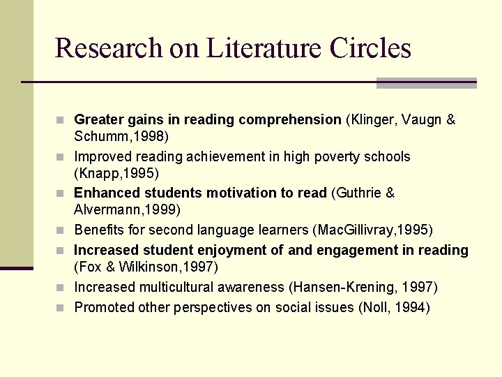 Research on Literature Circles n Greater gains in reading comprehension (Klinger, Vaugn & n