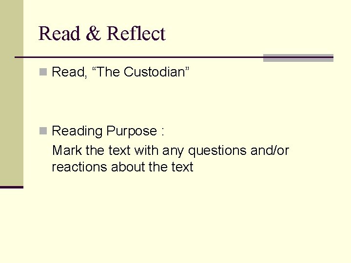 Read & Reflect n Read, “The Custodian” n Reading Purpose : Mark the text