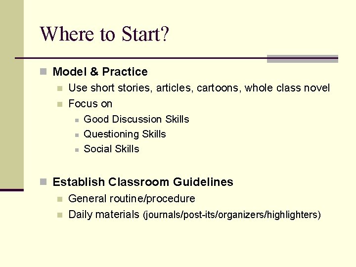 Where to Start? n Model & Practice n Use short stories, articles, cartoons, whole