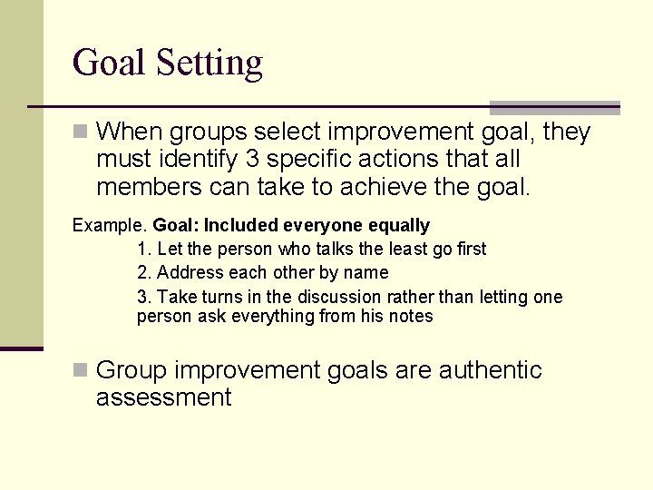 Goal Setting n When groups select improvement goal, they must identify 3 specific actions