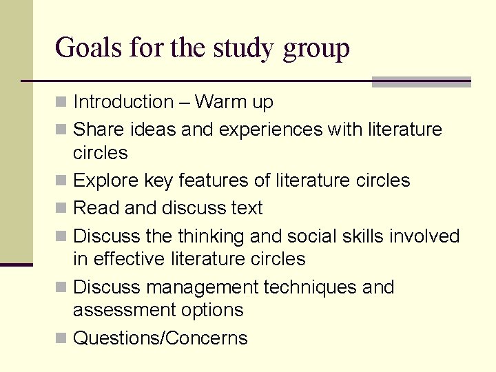 Goals for the study group n Introduction – Warm up n Share ideas and