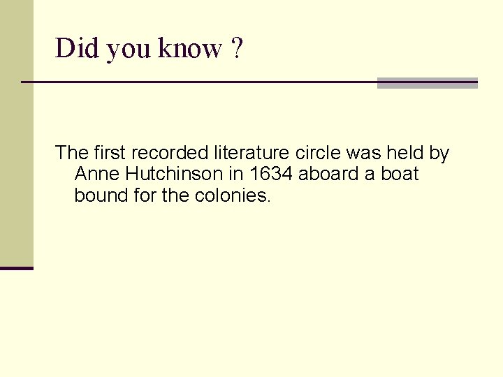 Did you know ? The first recorded literature circle was held by Anne Hutchinson