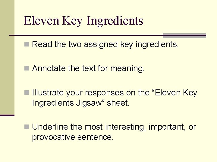 Eleven Key Ingredients n Read the two assigned key ingredients. n Annotate the text