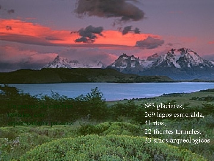 Un paraiso de cumbres nevadas, con espectaculares paisajes. 663 glaciares, 269 lagos esmeralda, 41