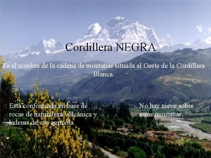 Cordillera NEGRA Es el nombre de la cadena de montañas situada al Oeste de