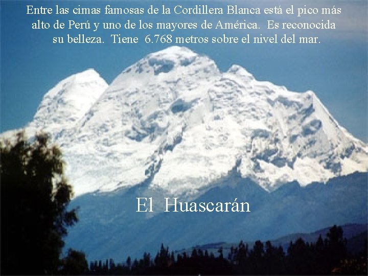 Entre las cimas famosas de la Cordillera Blanca está el pico más alto de