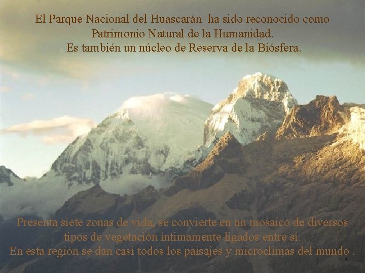 El Parque Nacional del Huascarán ha sido reconocido como Patrimonio Natural de la Humanidad.