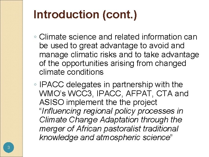 Introduction (cont. ) ◦ Climate science and related information can be used to great