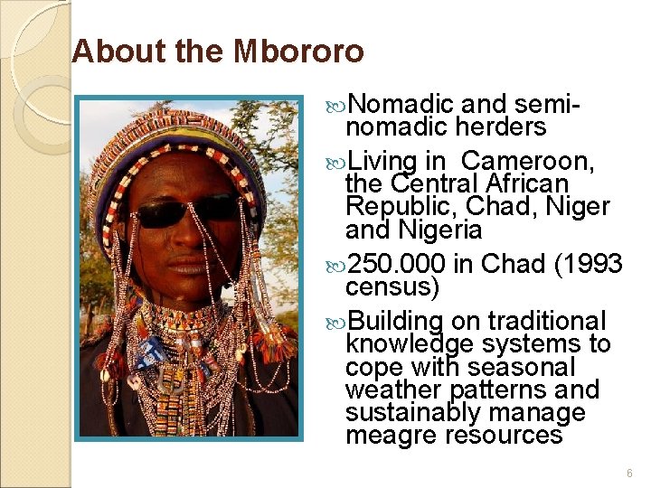 About the Mbororo Nomadic and seminomadic herders Living in Cameroon, the Central African Republic,