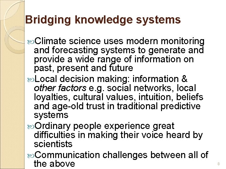 Bridging knowledge systems Climate science uses modern monitoring and forecasting systems to generate and