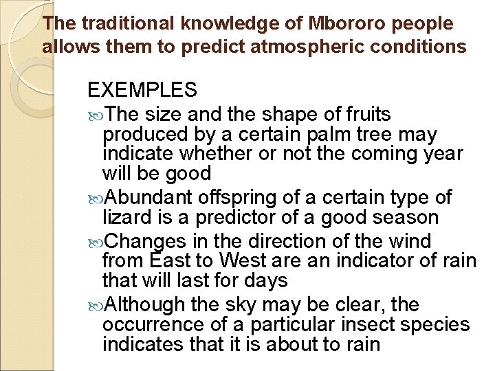 The traditional knowledge of Mbororo people allows them to predict atmospheric conditions EXEMPLES The
