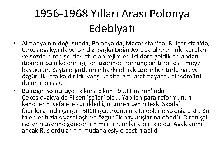 1956 -1968 Yılları Arası Polonya Edebiyatı • Almanya'nın doğusunda, Polonya'da, Macaristan'da, Bulgaristan'da, Çekoslovakya'da ve