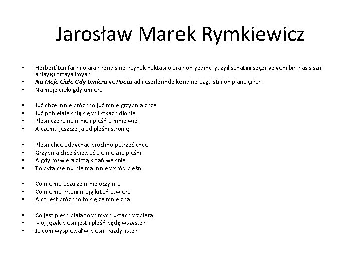 Jarosław Marek Rymkiewicz • • Herbert’ten farklı olarak kendisine kaynak noktası olarak on yedinci