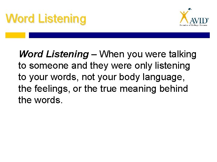 Word Listening – When you were talking to someone and they were only listening