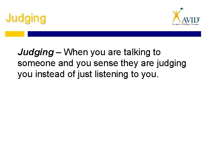 Judging – When you are talking to someone and you sense they are judging