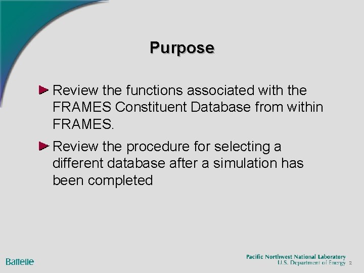 Purpose Review the functions associated with the FRAMES Constituent Database from within FRAMES. Review