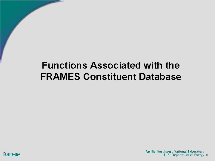 Functions Associated with the FRAMES Constituent Database 3 