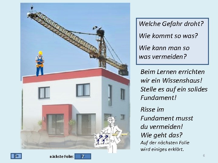 Welche Gefahr droht? Wie kommt so was? Wie kann man so was vermeiden? Beim