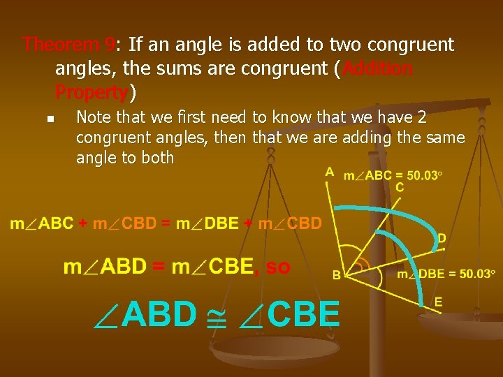 Theorem 9: If an angle is added to two congruent angles, the sums are