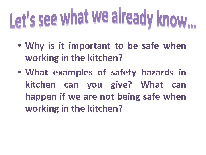  • Why is it important to be safe when working in the kitchen?