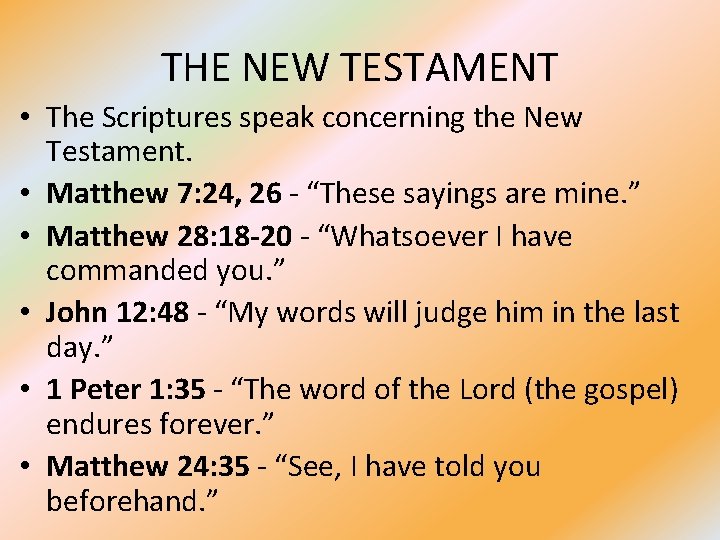 THE NEW TESTAMENT • The Scriptures speak concerning the New Testament. • Matthew 7:
